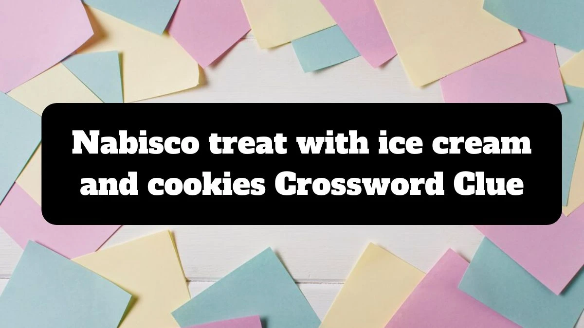 NYT Nabisco treat with ice cream and cookies Crossword Clue Puzzle Answer from July 14, 2024