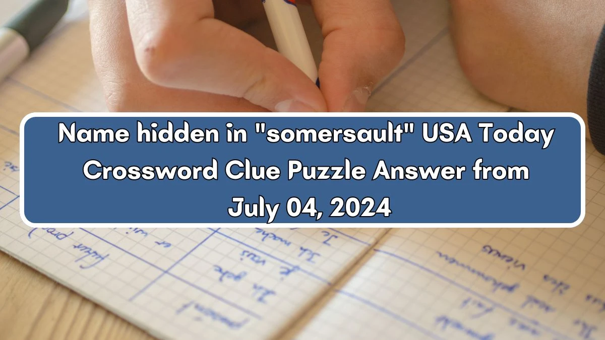 USA Today Name hidden in somersault Crossword Clue Puzzle Answer from July 04, 2024