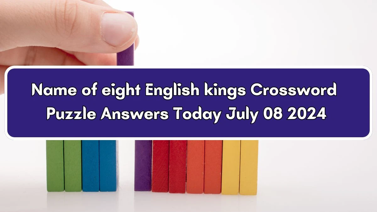 Name of eight English kings Daily Commuter Crossword Clue Puzzle Answer from July 08, 2024