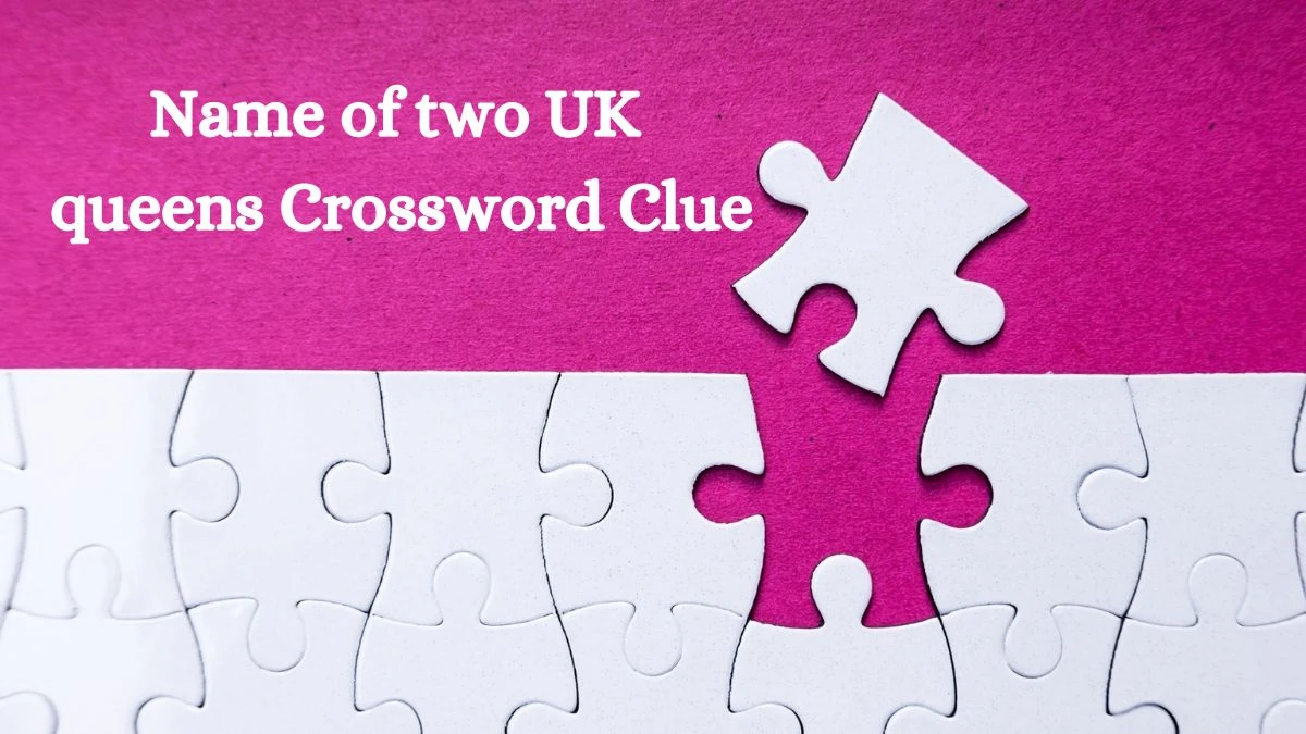 Name of two UK queens Daily Commuter Crossword Clue Puzzle Answer from July 05, 2024