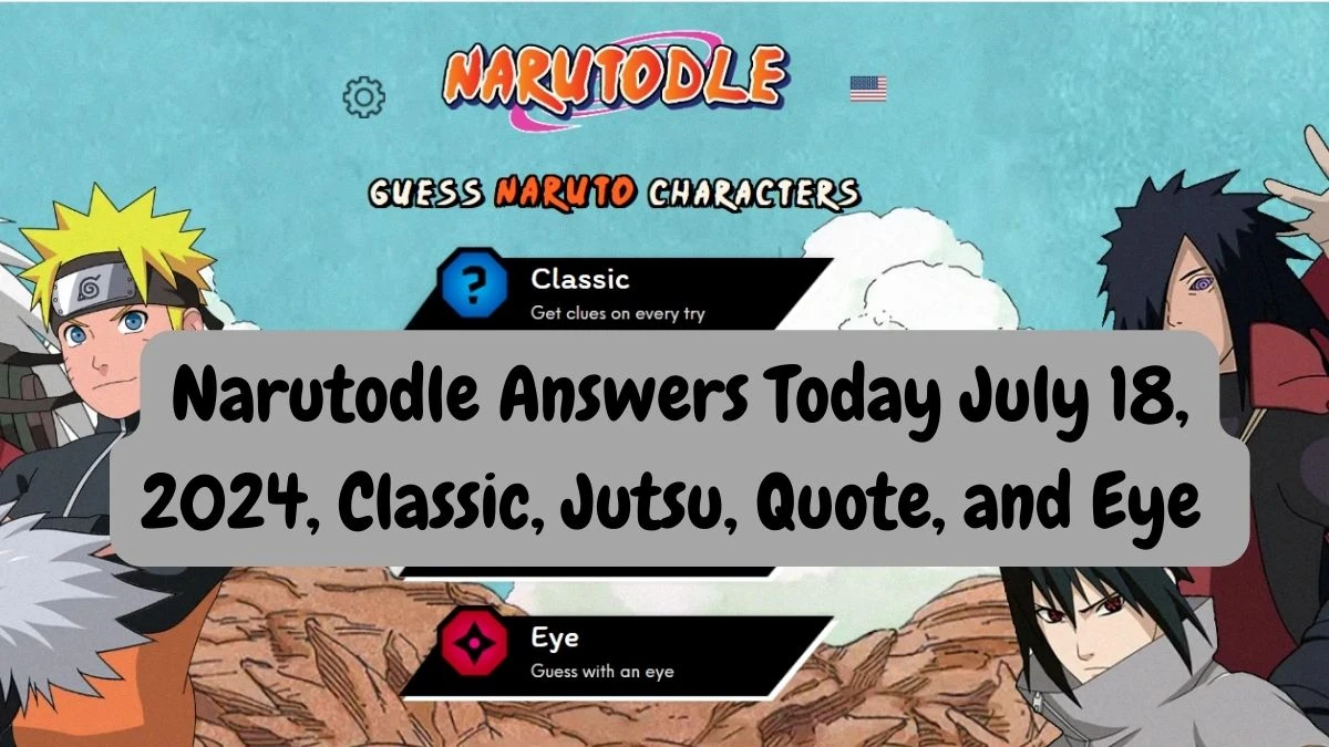 Narutodle Answers Today July 18, 2024, Classic, Jutsu, Quote, and Eye