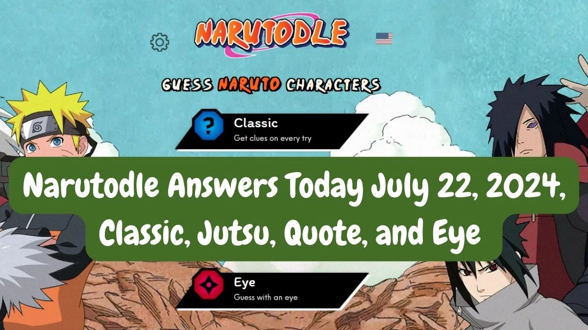 Narutodle Answers Today July 22, 2024, Classic, Jutsu, Quote, and Eye