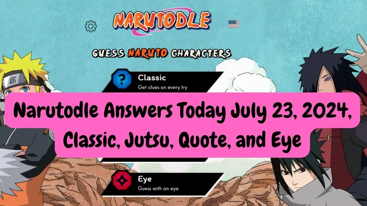 Narutodle Answers Today July 23, 2024, Classic, Jutsu, Quote, and Eye