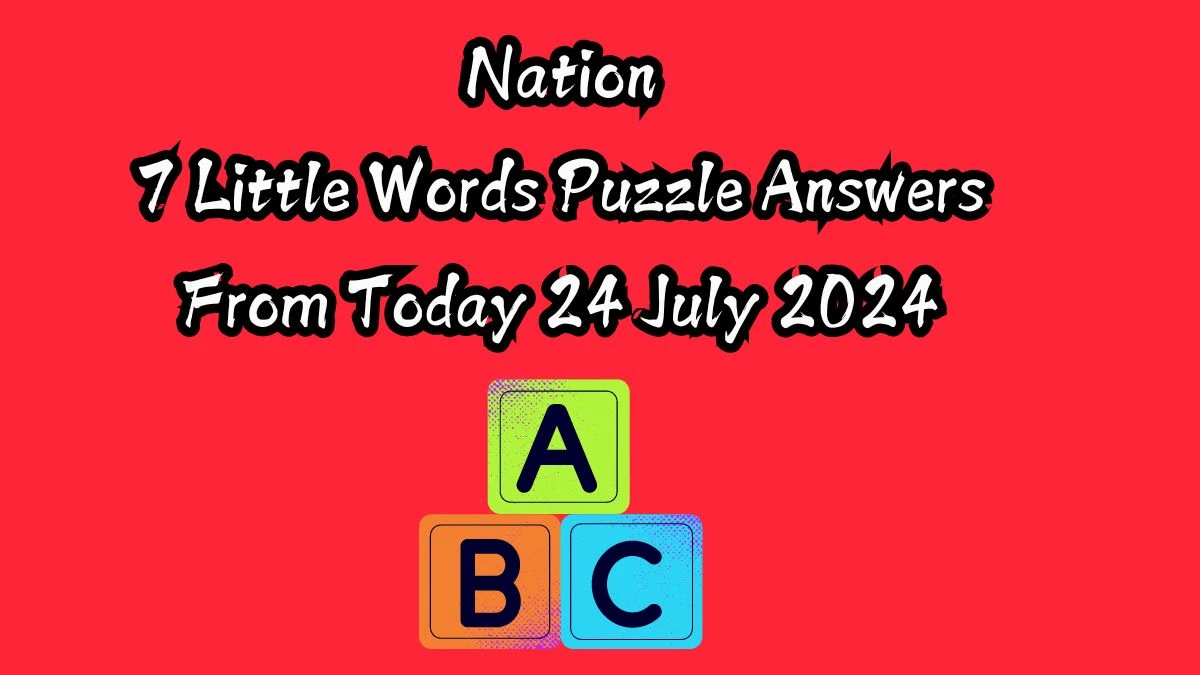 Nation 7 Little Words Puzzle Answer from July 24, 2024