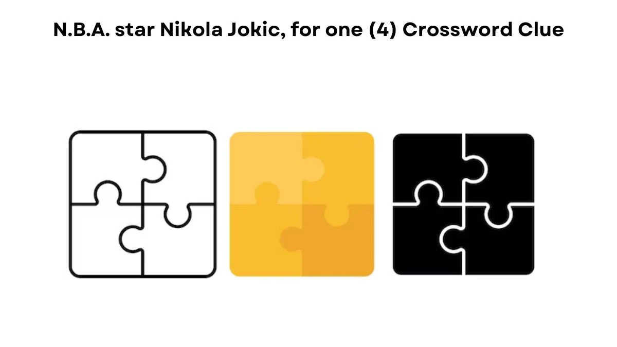 N.B.A. star Nikola Jokic, for one (4) NYT Crossword Clue Puzzle Answer from July 24, 2024