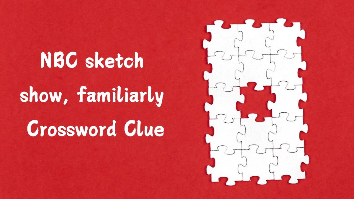 LA Times NBC sketch show, familiarly Crossword Clue from July 09, 2024