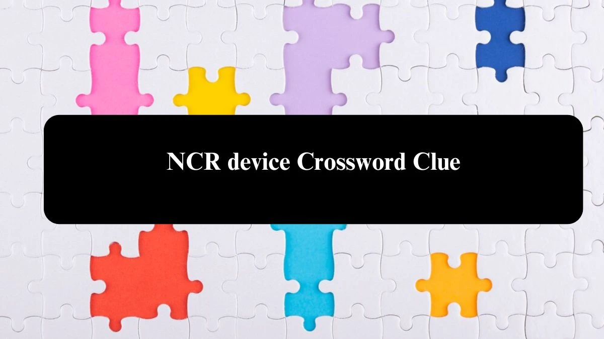 NCR device Crossword Clue Puzzle Answer from August 01, 2024