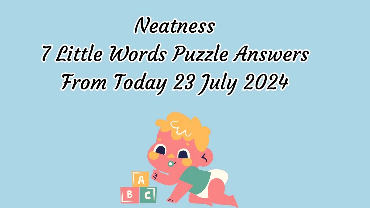 Neatness 7 Little Words Puzzle Answer from July 23, 2024