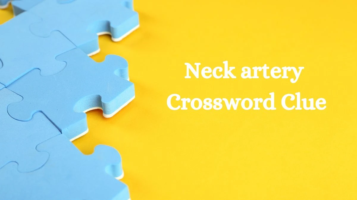 Neck artery NYT Crossword Clue Answer on July 24, 2024