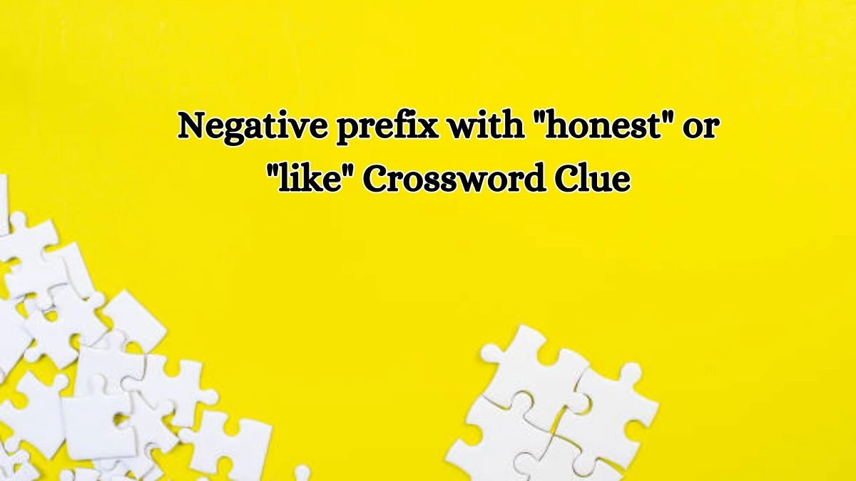 Negative prefix with honest or like Daily Themed Crossword Clue Answers on July 13, 2024