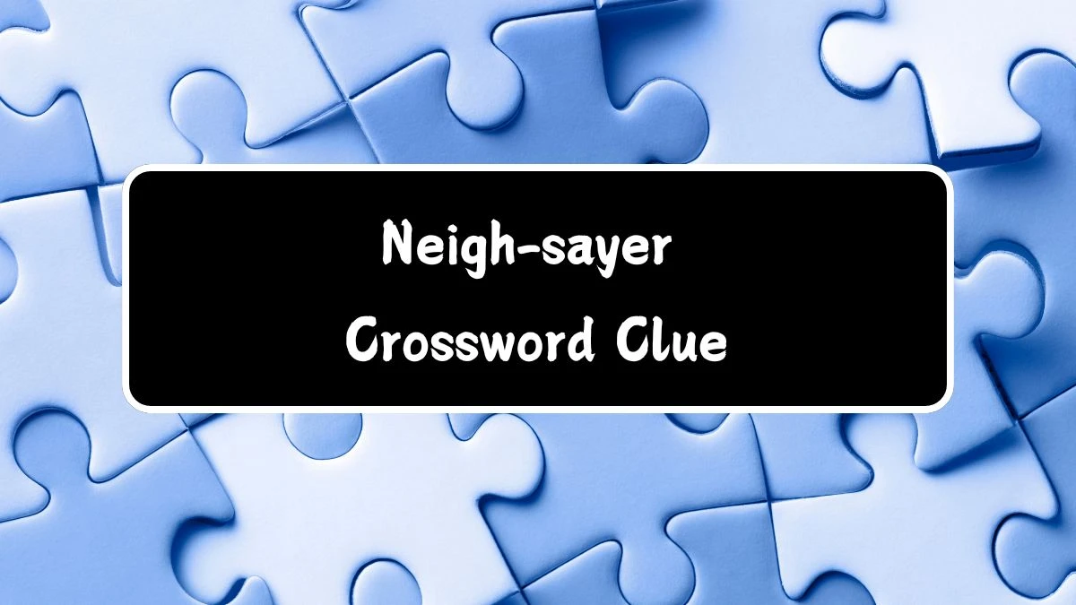 Neigh-sayer Daily Themed Crossword Clue Answers on July 14, 2024