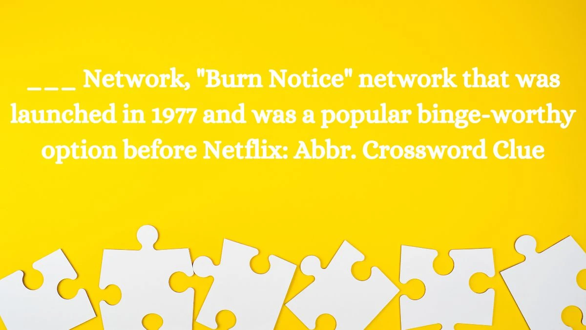 ___ Network, Burn Notice network that was launched in 1977 and was a popular binge-worthy option before Netflix: Abbr. Daily Themed Crossword Clue Answers on July 27, 2024