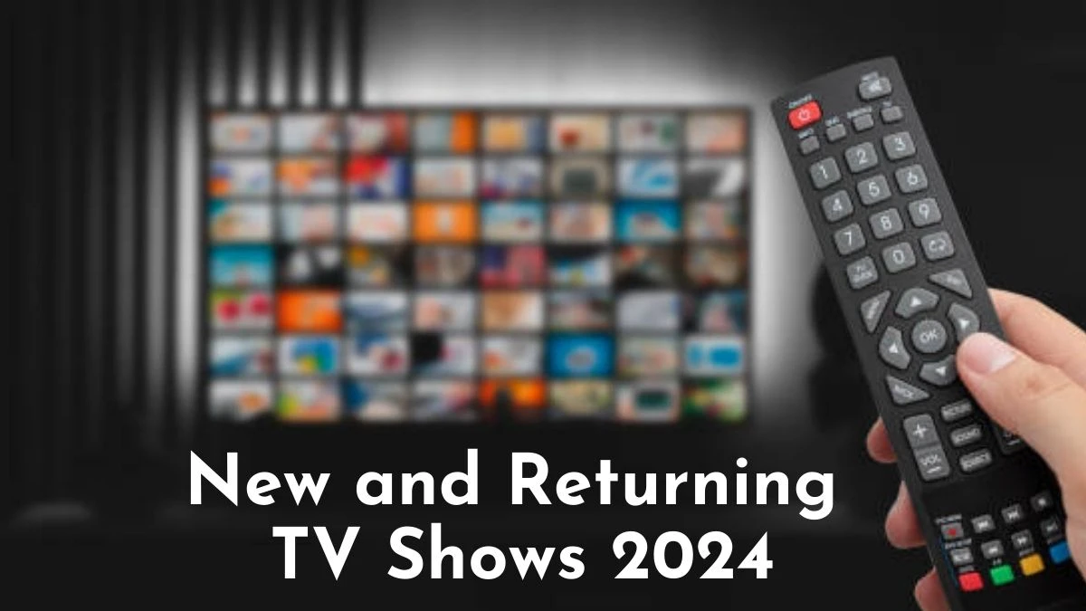 New and Returning TV Shows 2024, July to December Updated News