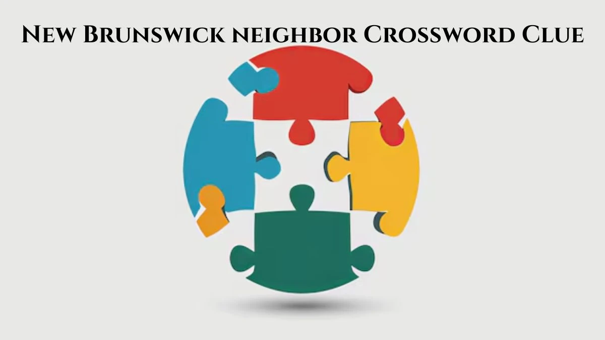 New Brunswick neighbor LA Times Crossword Clue Puzzle Answer from July 15, 2024