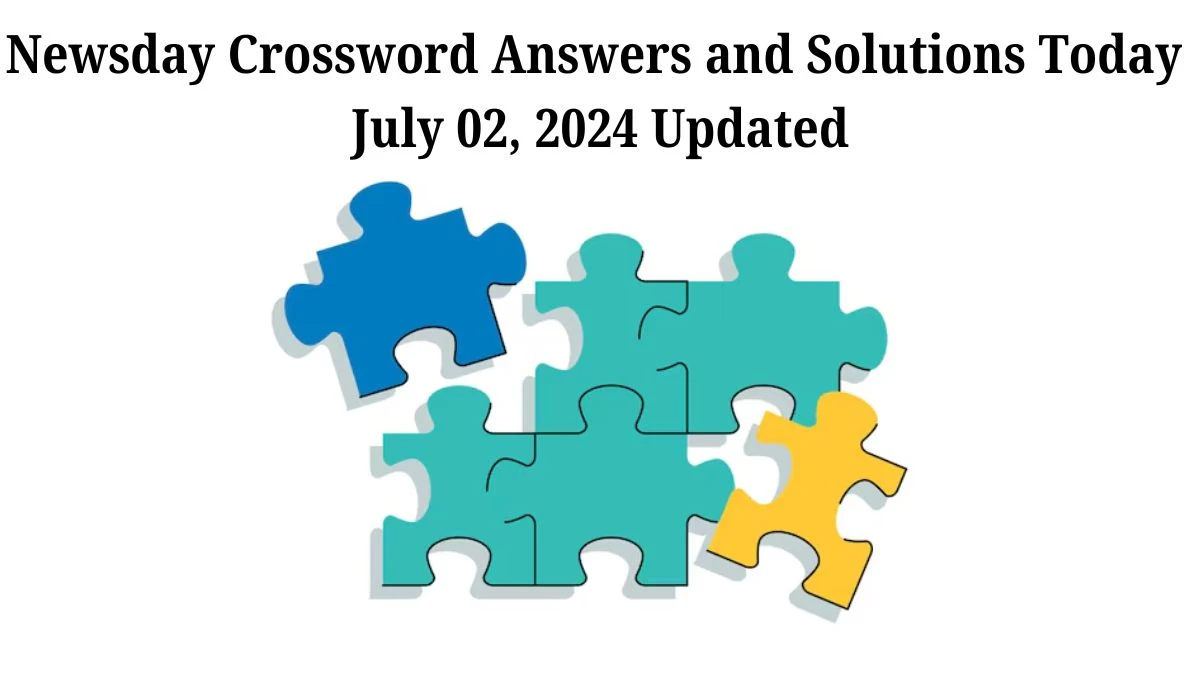 Newsday Crossword Answers and Solutions Today July 02, 2024 Updated