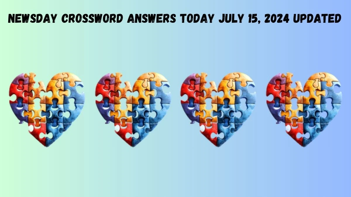 Newsday Crossword Answers Today July 15, 2024 Updated