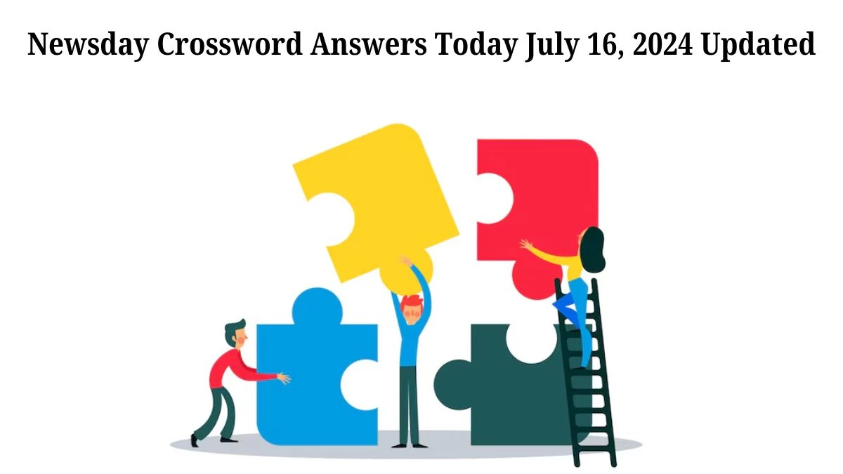 Newsday Crossword Answers Today July 16, 2024 Updated