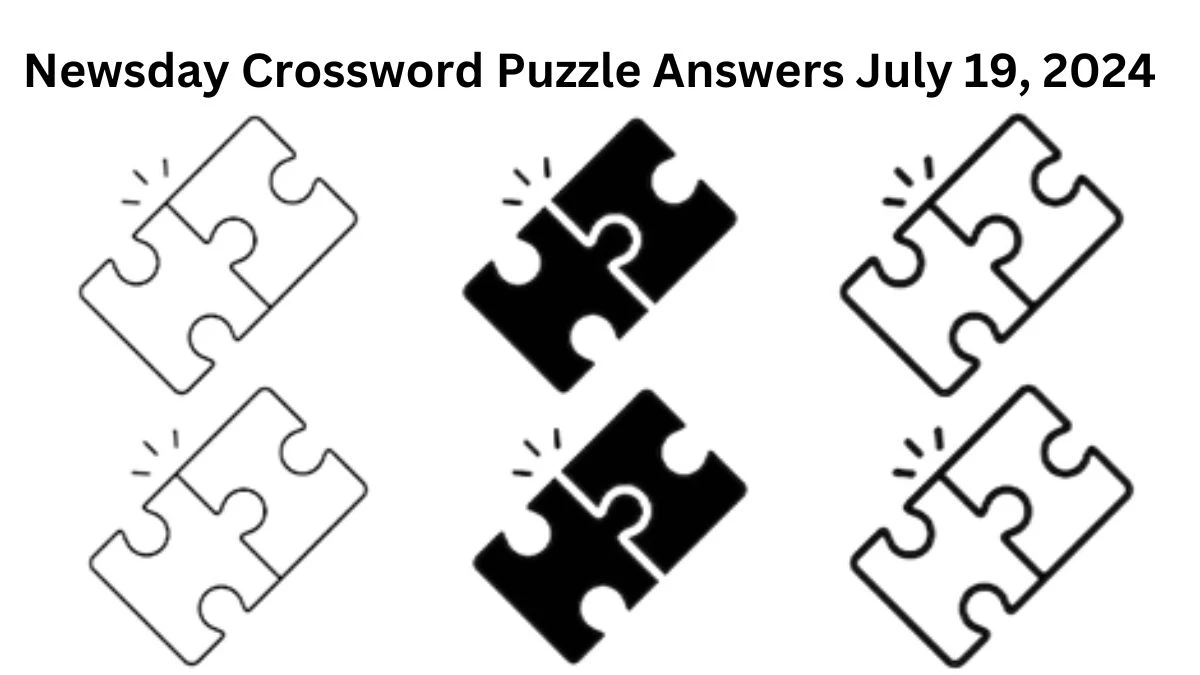 Newsday Crossword Puzzle Answers July 19, 2024