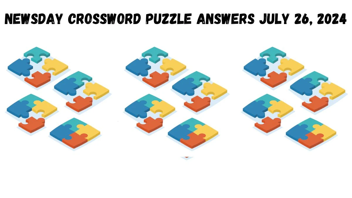 Newsday Crossword Puzzle Answers July 26, 2024