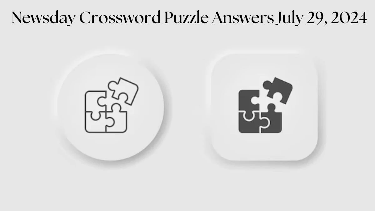 Newsday Crossword Puzzle Answers July 29, 2024