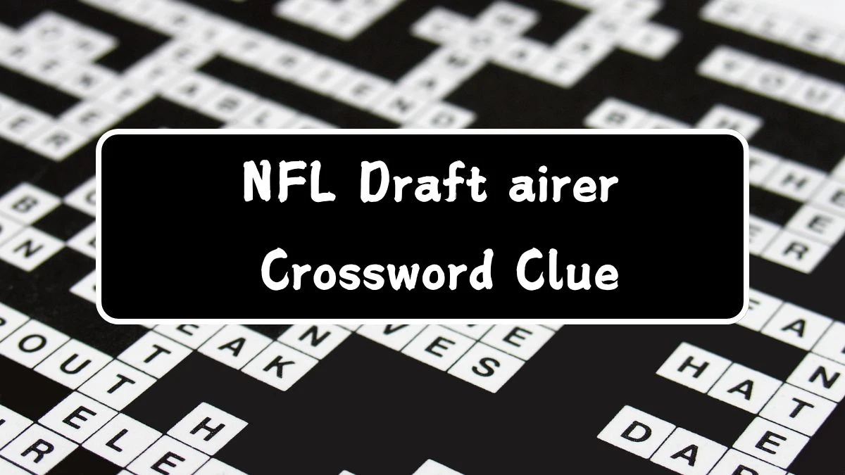 NFL Draft airer Crossword Clue Puzzle Answer from July 28, 2024