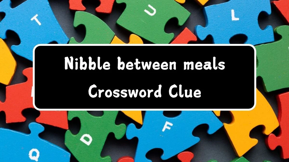 NYT Nibble between meals Crossword Clue Puzzle Answer from July 29, 2024