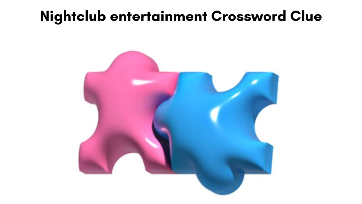 Nightclub entertainment Irish Daily Mail Quick Crossword Clue Puzzle Answer from July 05, 2024