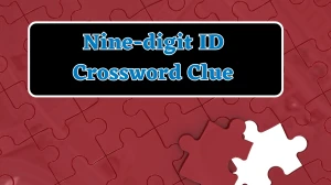 USA Today Nine-digit ID Crossword Clue Puzzle Answer from July 26, 2024