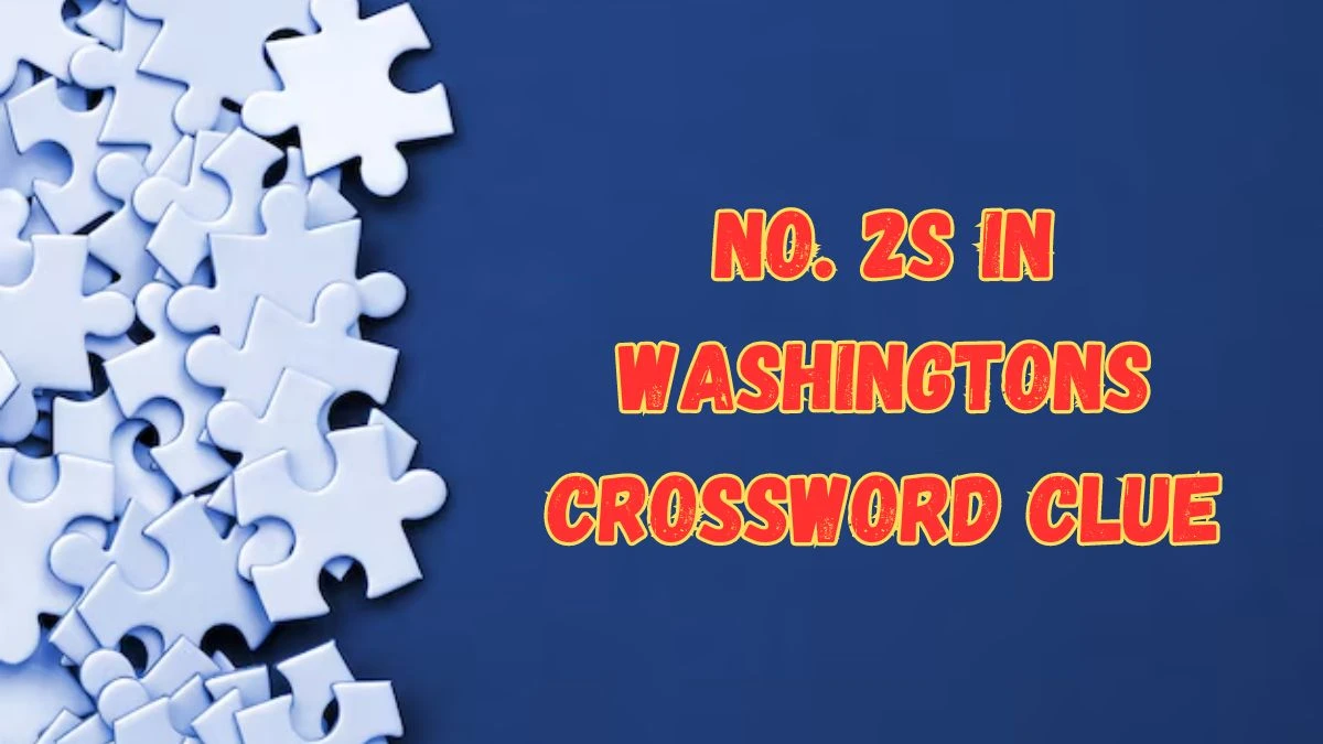 Universal No. 2s in Washington Crossword Clue Puzzle Answer from July 16, 2024