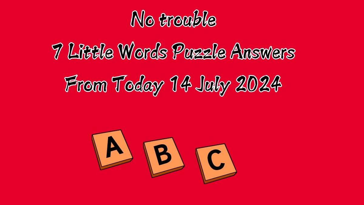 No trouble 7 Little Words Puzzle Answer from July 14, 2024