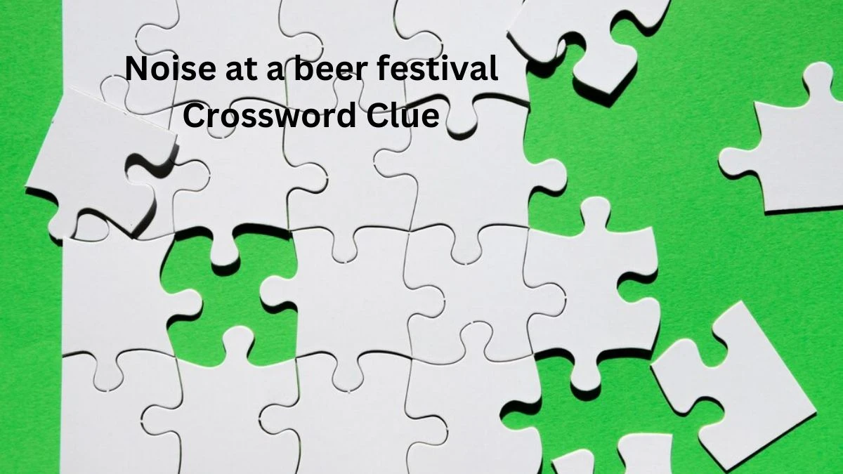 NYT Noise at a beer festival Crossword Clue Puzzle Answer from July 21, 2024