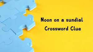 Noon on a sundial Universal Crossword Clue Puzzle Answer from July 19, 2024