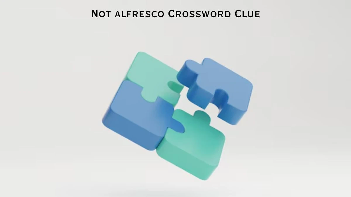 Not alfresco Crossword Clue Puzzle Answer from July 21, 2024