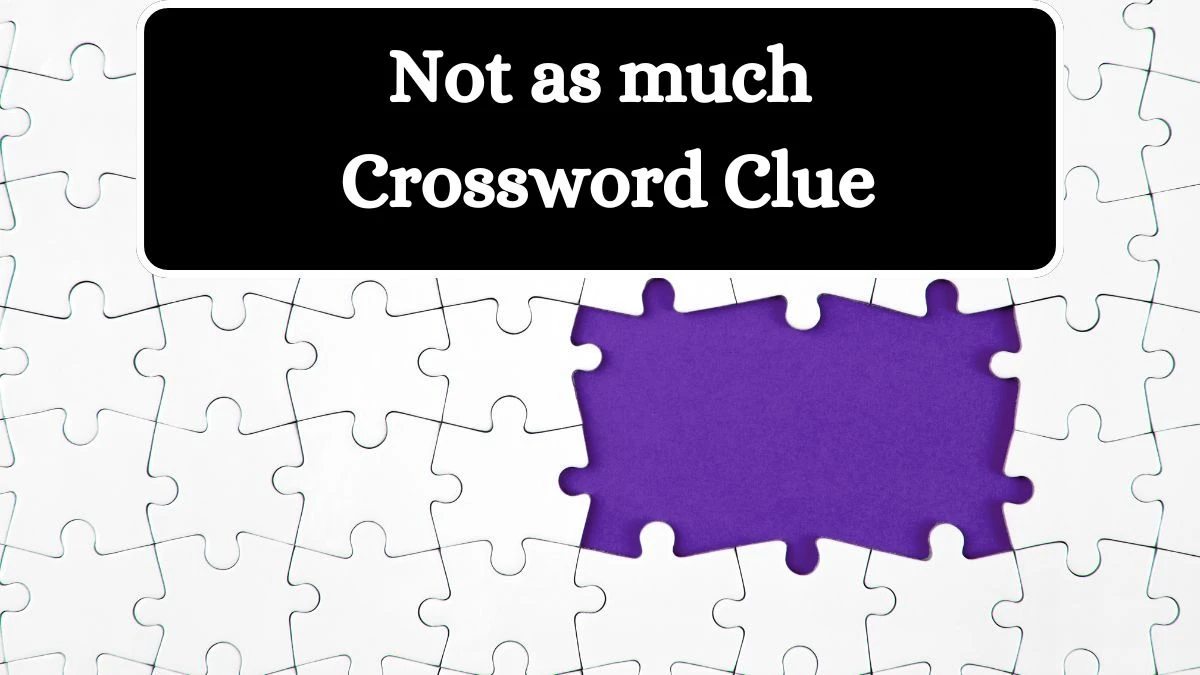 Not as much Daily Commuter Crossword Clue Puzzle Answer from July 22, 2024