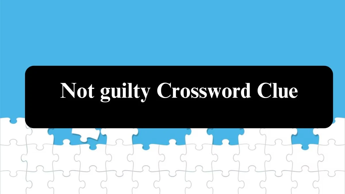 USA Today Not guilty Crossword Clue Puzzle Answer from July 24, 2024