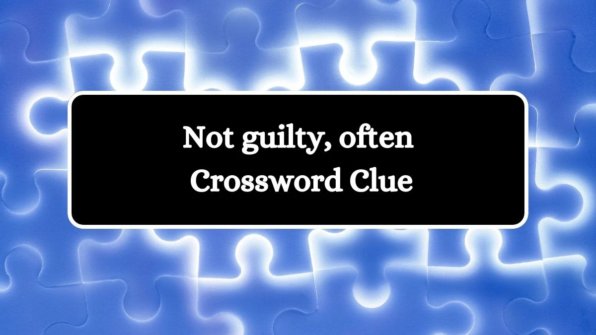 Not guilty, often Daily Themed Crossword Clue Puzzle Answer from July 28, 2024