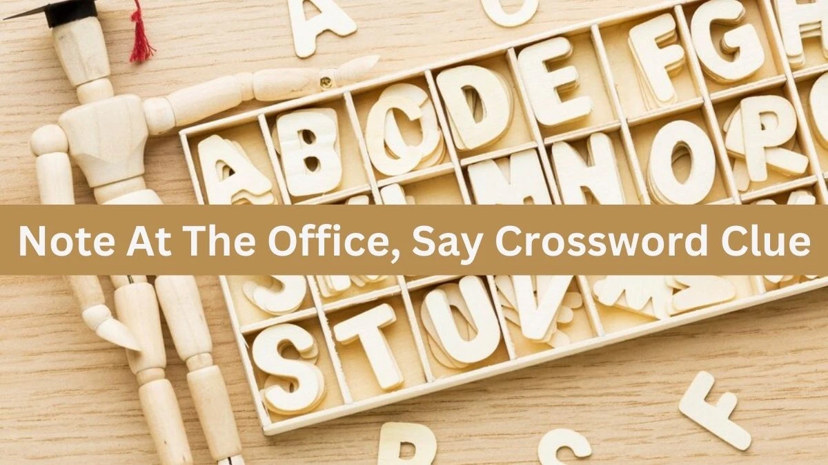 Note At The Office, Say Daily Themed Crossword Clue Puzzle Answer from July 21, 2024