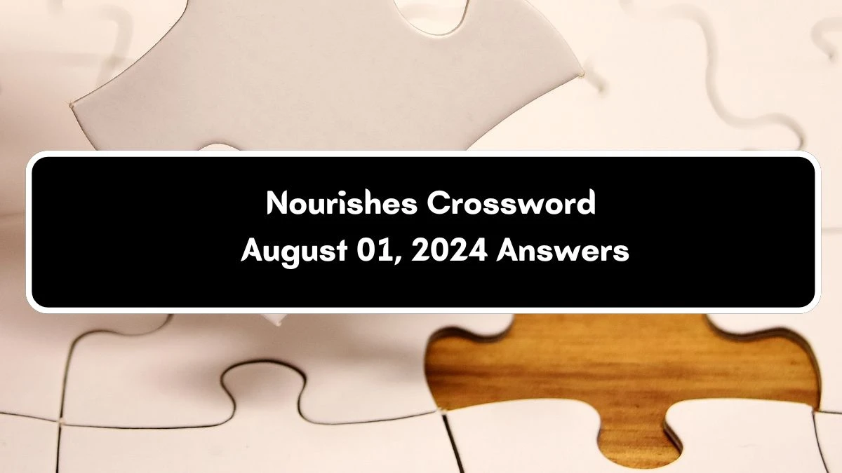 Nourishes 5 Letters Crossword Clue Puzzle Answer from August 01, 2024