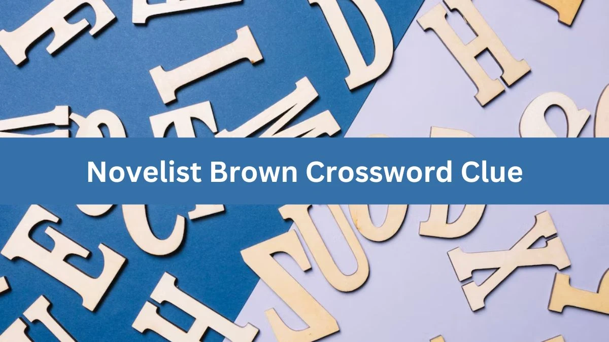 Novelist Brown NYT Crossword Clue Puzzle Answer from July 23, 2024