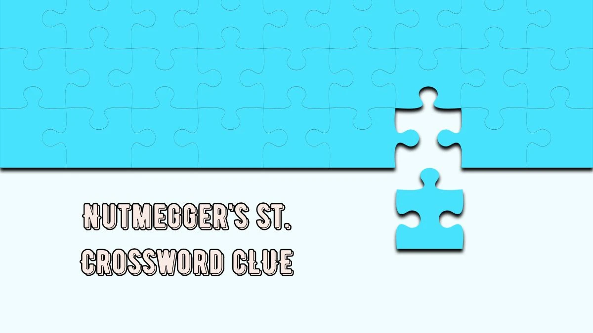 LA Times Nutmegger's st. Crossword Puzzle Answer from July 25, 2024