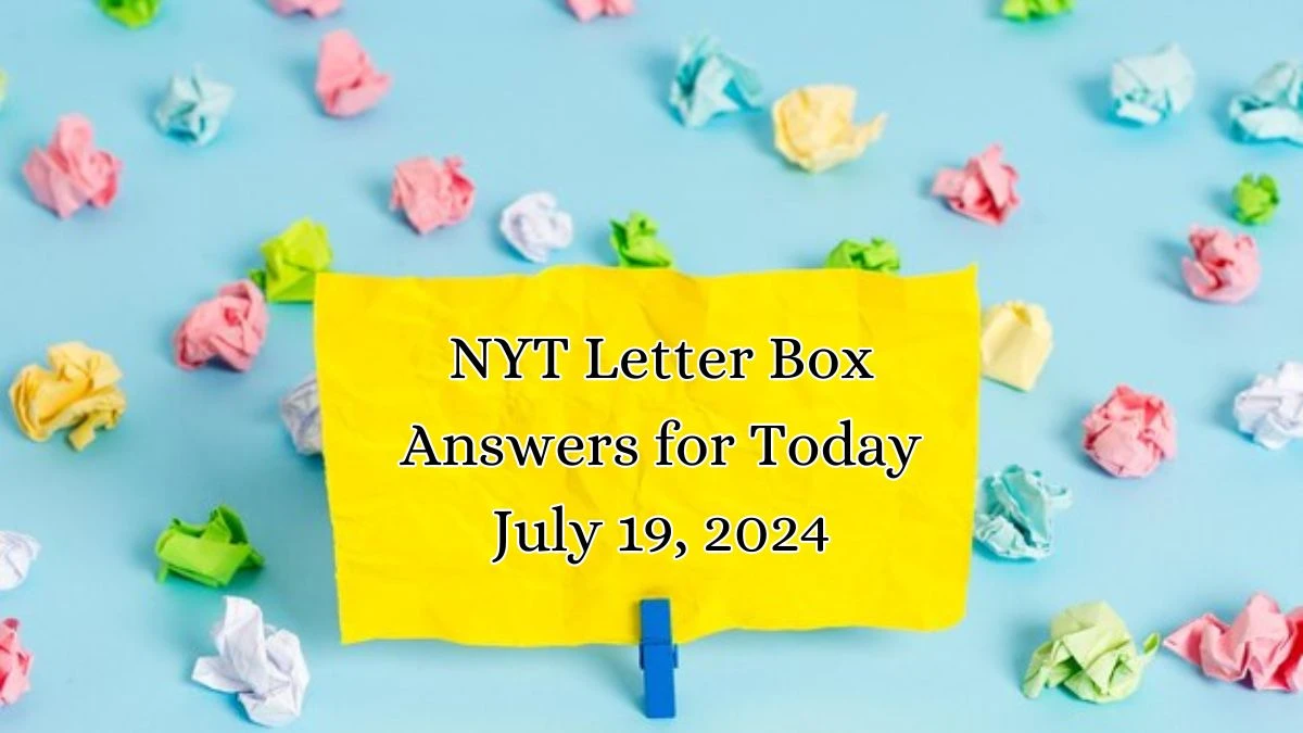 NYT Letter Box Answers for Today July 19, 2024