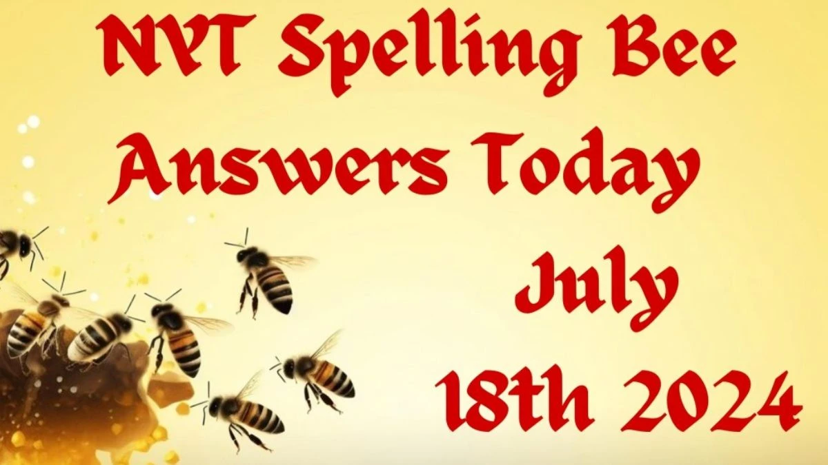 NYT Spelling Bee Answers Today July 18th 2024