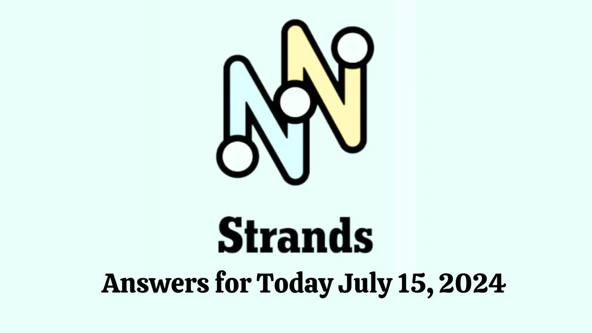 NYT Strands Game Hints, Spangram, and Answers for Today July 15, 2024