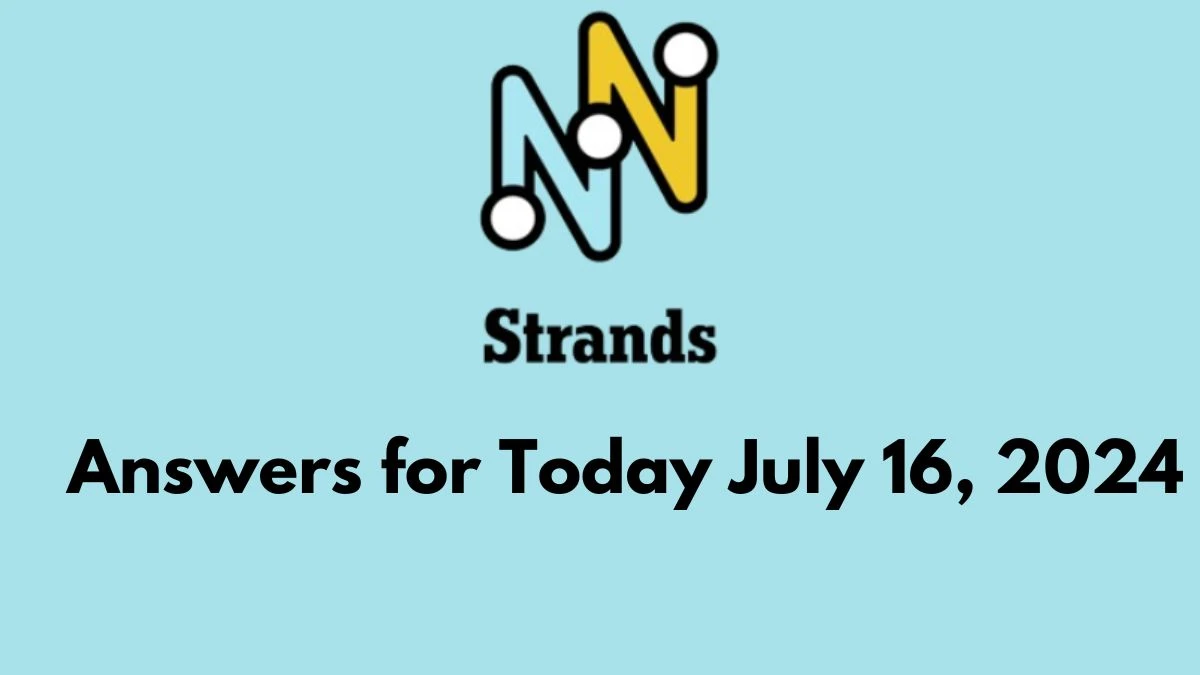 NYT Strands Game Hints, Spangram, and Answers for Today July 16, 2024