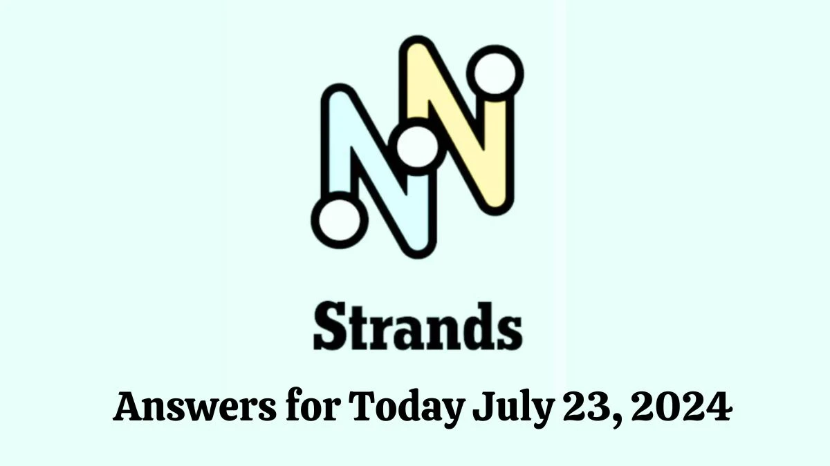 NYT Strands Game Hints, Spangram, and Answers for Today July 23, 2024