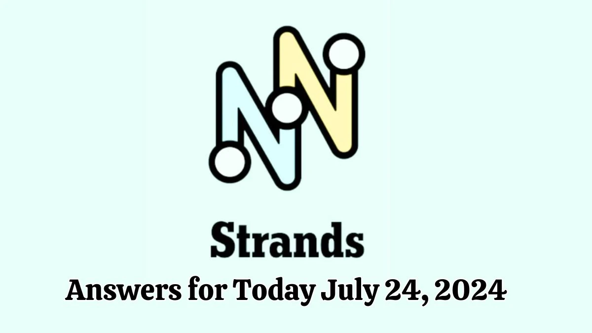 NYT Strands Game Hints, Spangram, and Answers for Today July 24, 2024