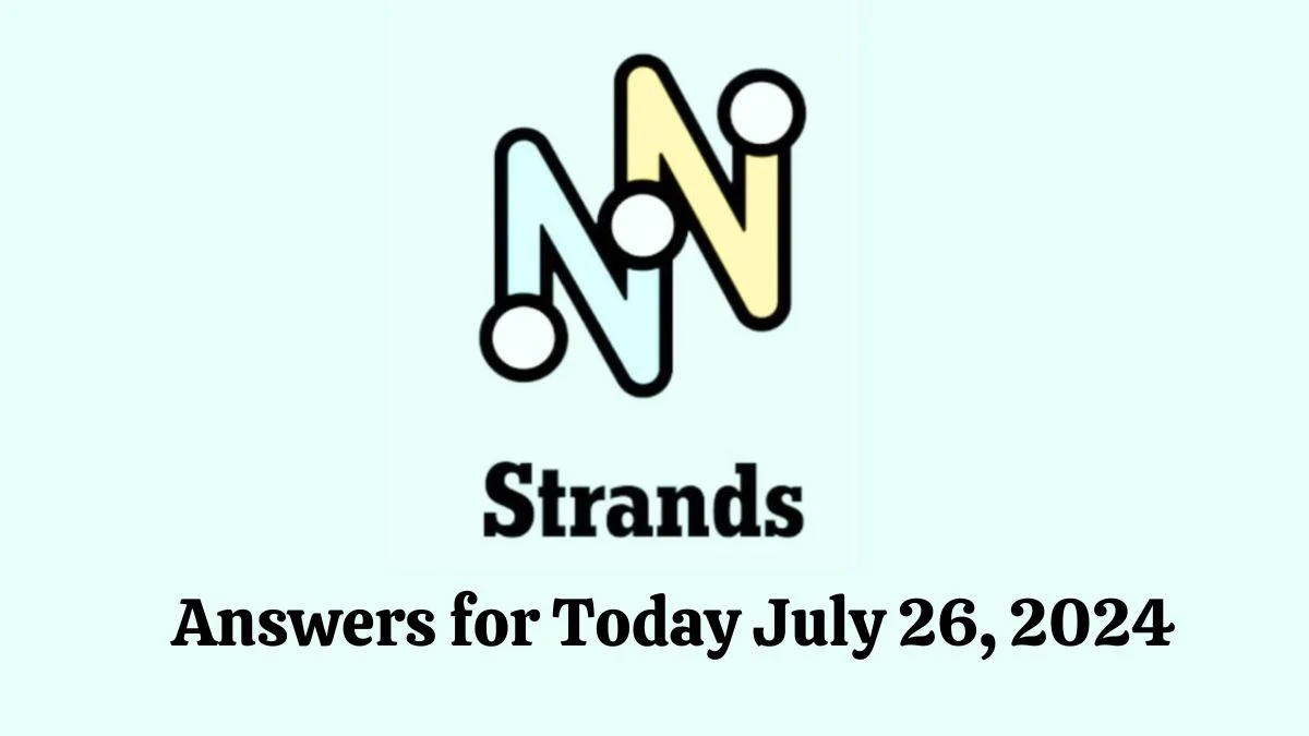 NYT Strands Game Hints, Spangram, and Answers for Today July 26, 2024