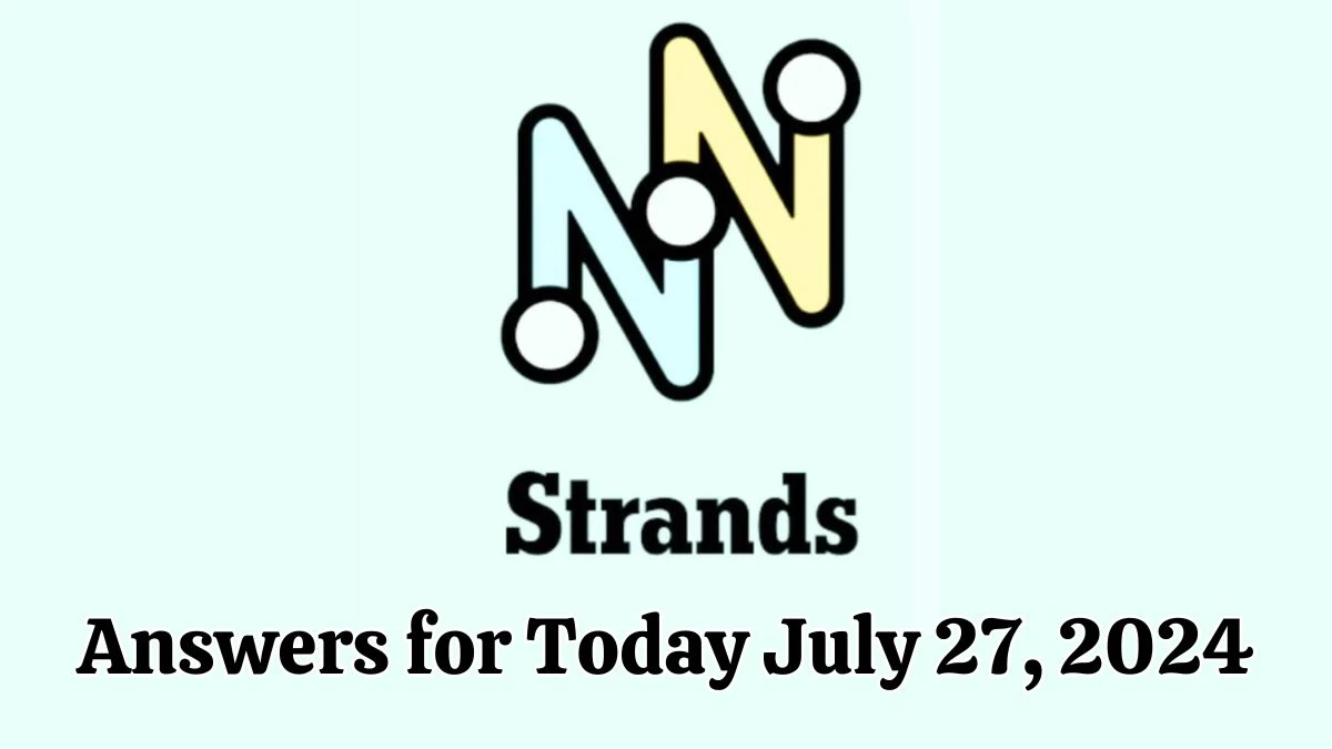 NYT Strands Game Hints, Spangram, and Answers for Today July 27, 2024