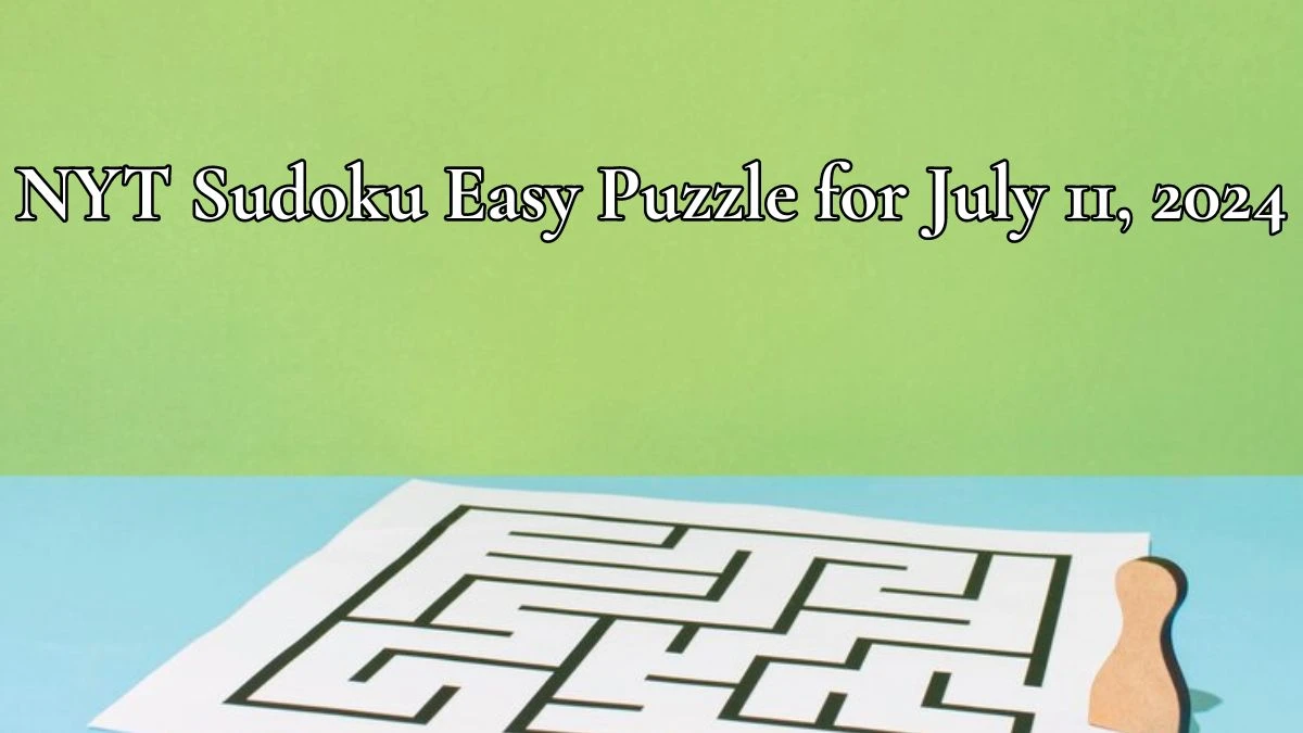 NYT Sudoku Easy Puzzle for July 11, 2024