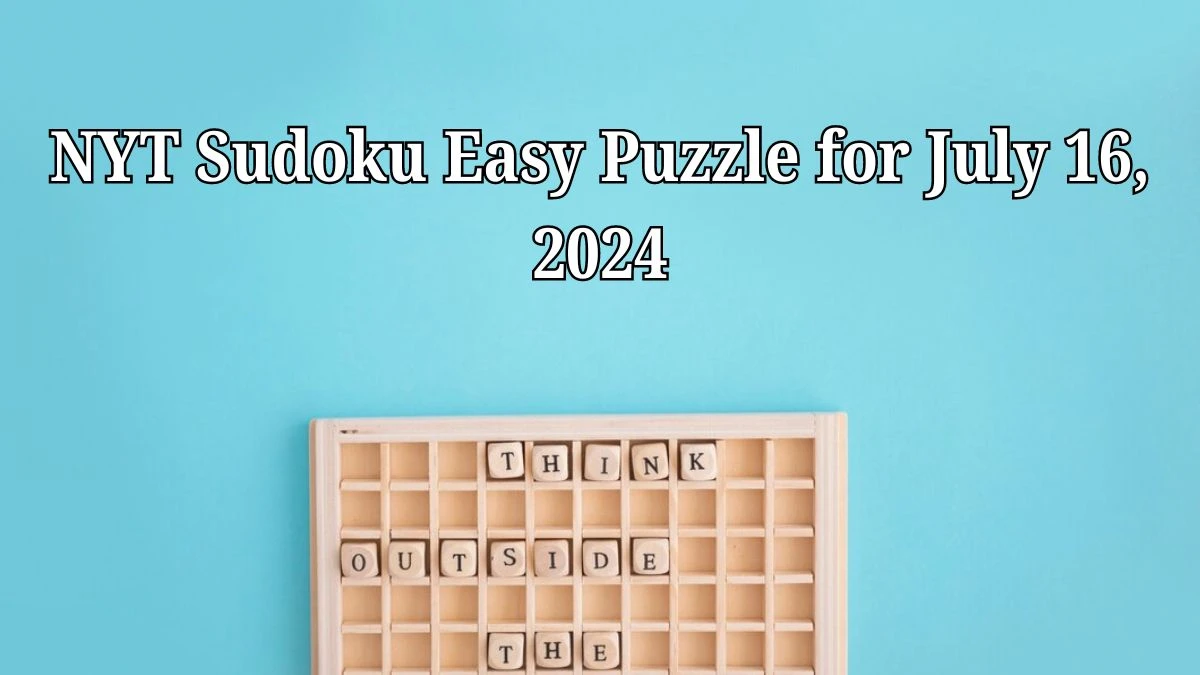 NYT Sudoku Easy Puzzle for July 16, 2024